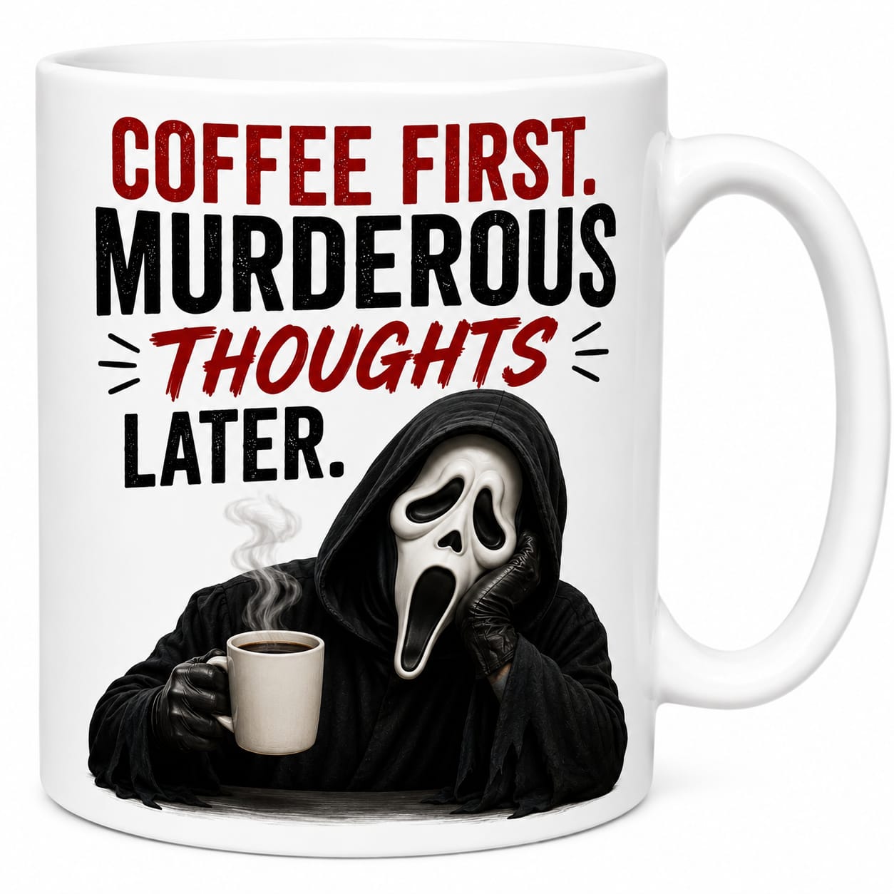 Coffee First Murderous Thoughts Later Mug