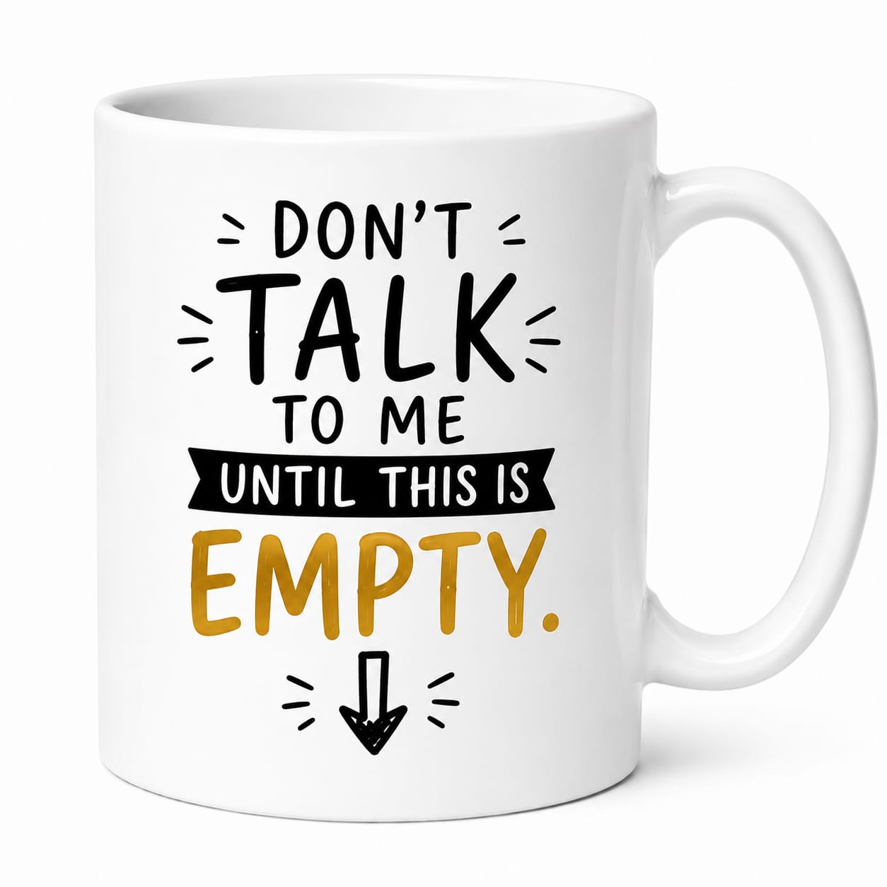 Don't Talk to Me Until This is Empty Mug